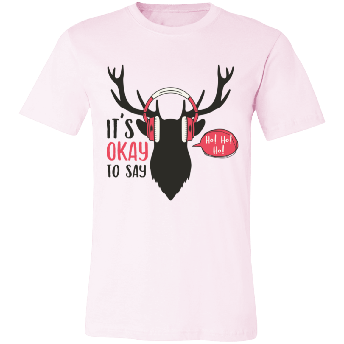 It Is Okay To Say Ho! Ho! Ho! Unisex Jersey Short-Sleeve T-Shirt | Christmas Shirts