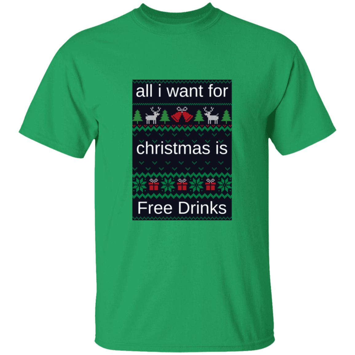 All I want For Christmas is Free Drinks T-Shirt