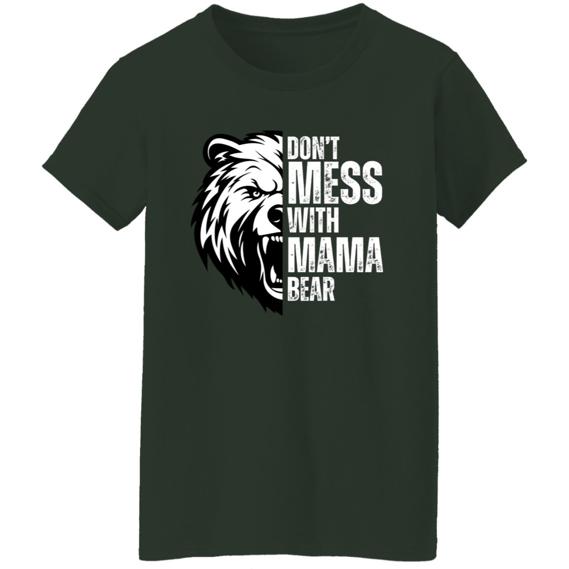 Don't Mess With Mama Bear Shirt - Ladies T-Shirt | Gift for Strong Moms (White Text)