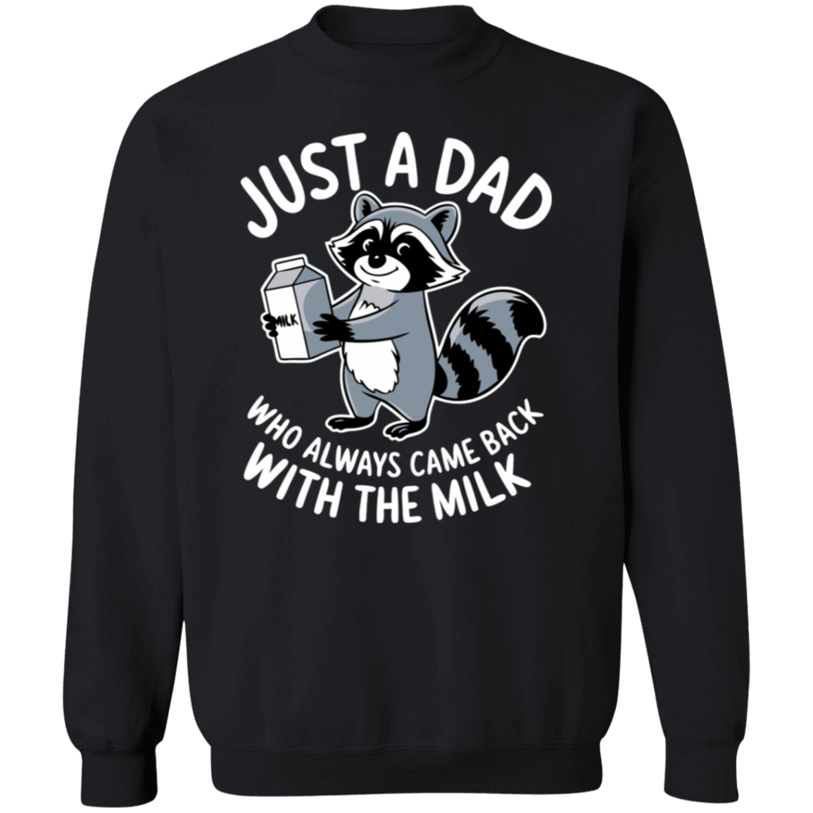 Just a Dad Who Always Come Home With The Milk T-Shirt| Sweatshirt| Hoodie Funny Dad Sweatshirt| Fathers days Gift
