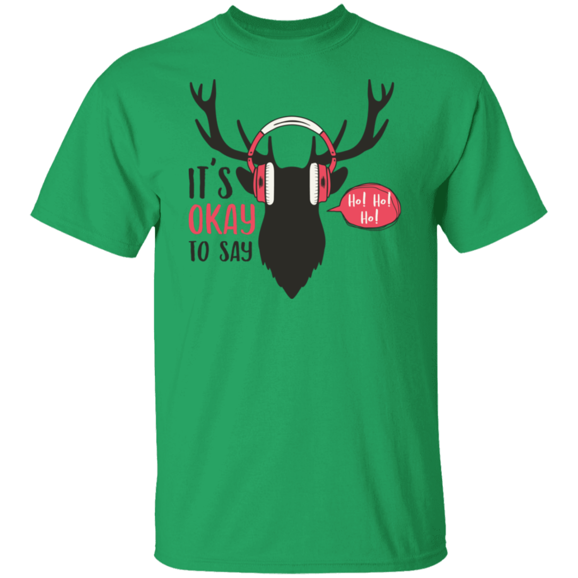 It Is Okay To Say Ho! Ho! Ho! G500T-Shirt | Christmas Gift