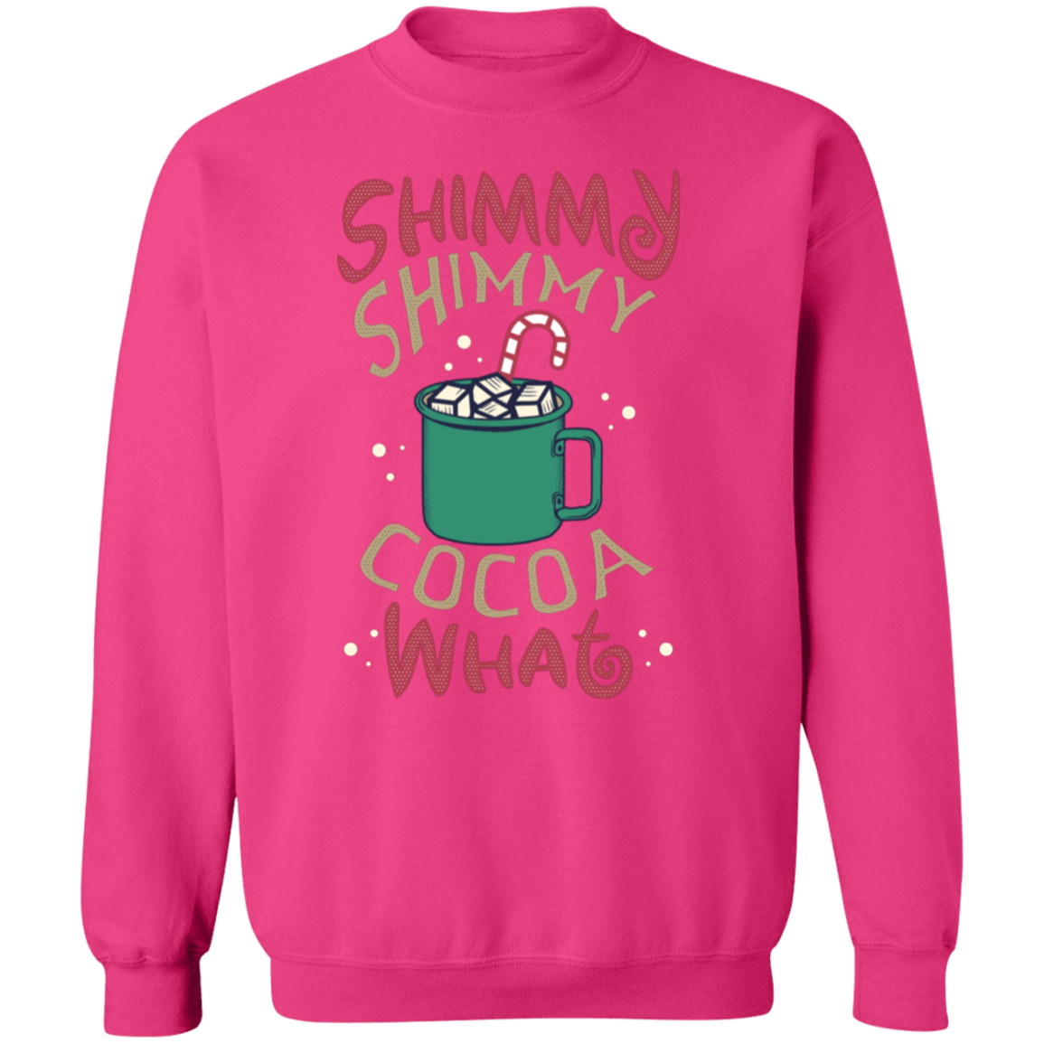 Shimmy Shimmy Cocoa What Crewneck Pullover Sweatshirt | Christmas Sweatshirt