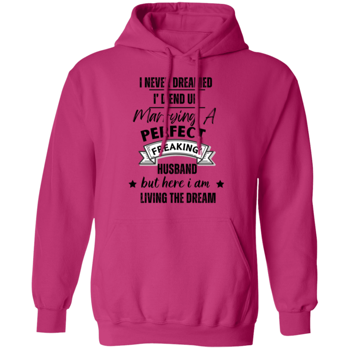 "Marrying a perfect Husband and Living the Dream" Pullover Hoodie | Gift for Her