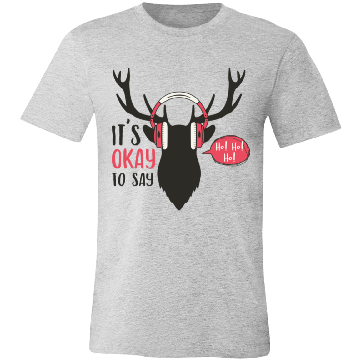 It Is Okay To Say Ho! Ho! Ho! Unisex Jersey Short-Sleeve T-Shirt | Christmas Shirts