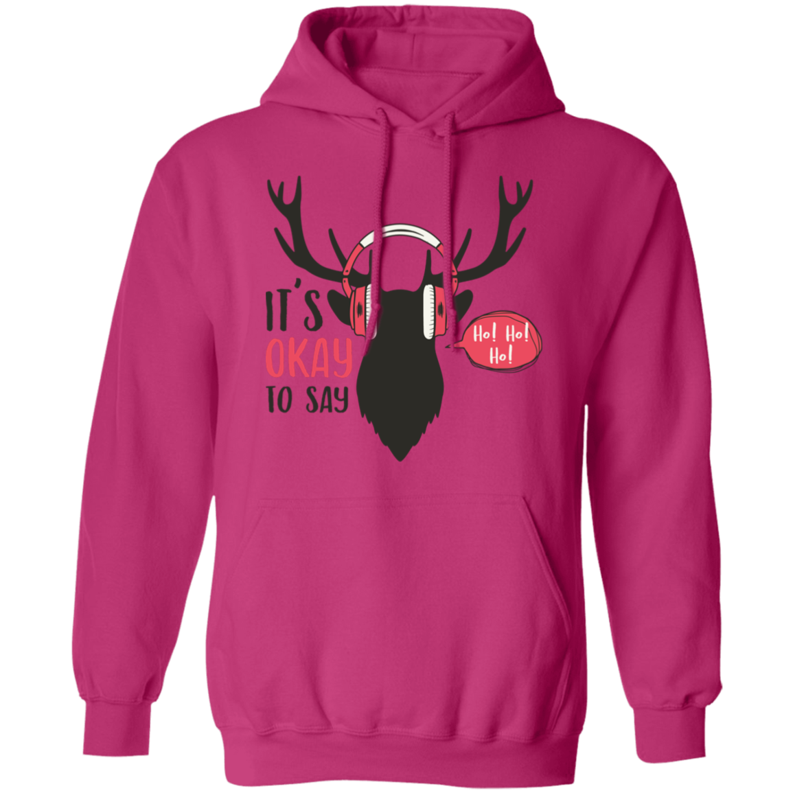 It Is Okay To Say Ho! Ho! Ho! G185 Pullover Hoodie