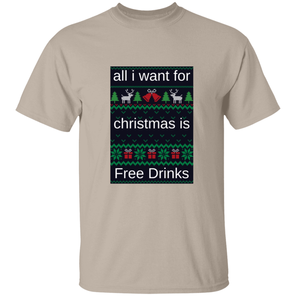 All I want For Christmas is Free Drinks T-Shirt