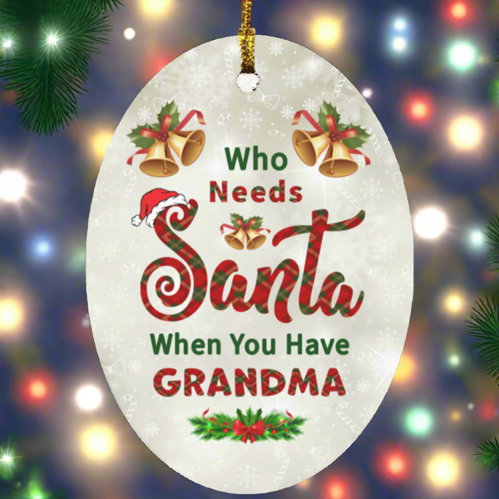 Who needs Santa When You Have Grandma Oval Ornament