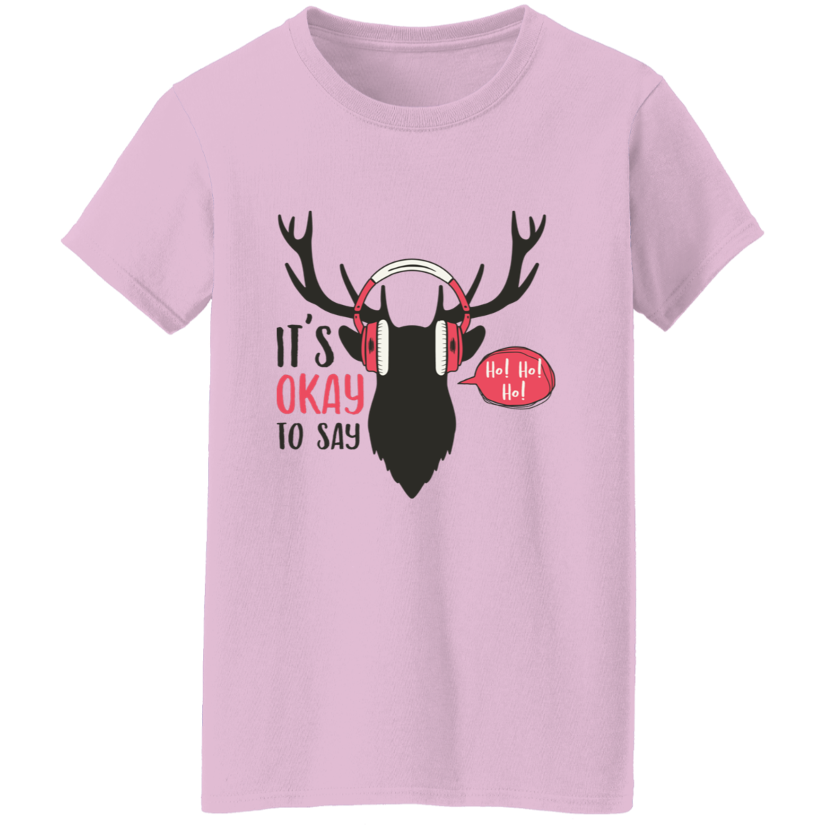 It Is Okay To Say Ho! Ho! Ho! Ladies T-Shirt | Christmas Gifts