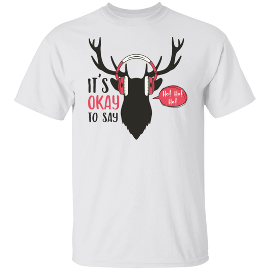 It Is Okay To Say Ho! Ho! Ho! G500T-Shirt | Christmas Gift