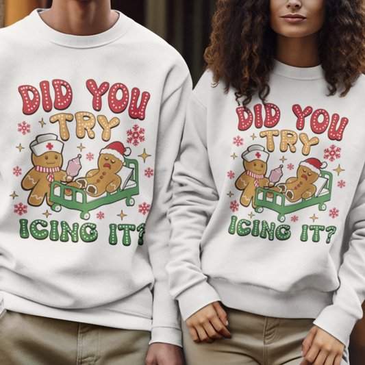 Did You Try Icing It? - Funny Christmas Gingerbread T-Shirt & Sweatshirt