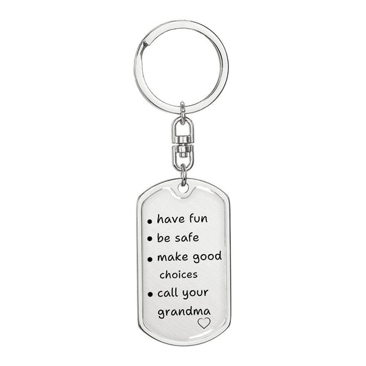 🔥Have Fun, Be Safe, Make Good Choices and Call Your Grandma/Grandpa Keychain