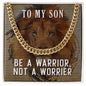 To My Son - Be a Warrior, Not a Worrier - Cuban Link Chain Necklace