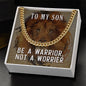 To My Son - Be a Warrior, Not a Worrier - Cuban Link Chain Necklace