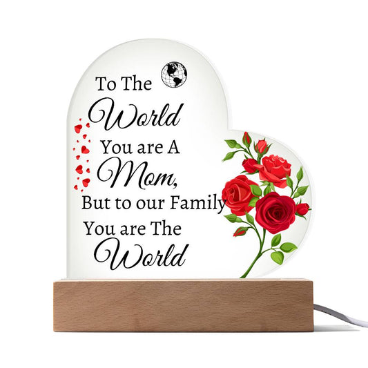 Mom , You Are the World To Our Family, Heat Acrylic Plaque | Gift For Mom