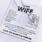 "Forever Love Necklace - To My Wife" - A Symbol of Unbreakable Love