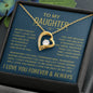 Daughter Gift, " Never Forget That I Love You" Forever Love Necklace