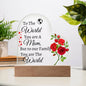 Mom , You Are the World To Our Family, Heat Acrylic Plaque | Gift For Mom