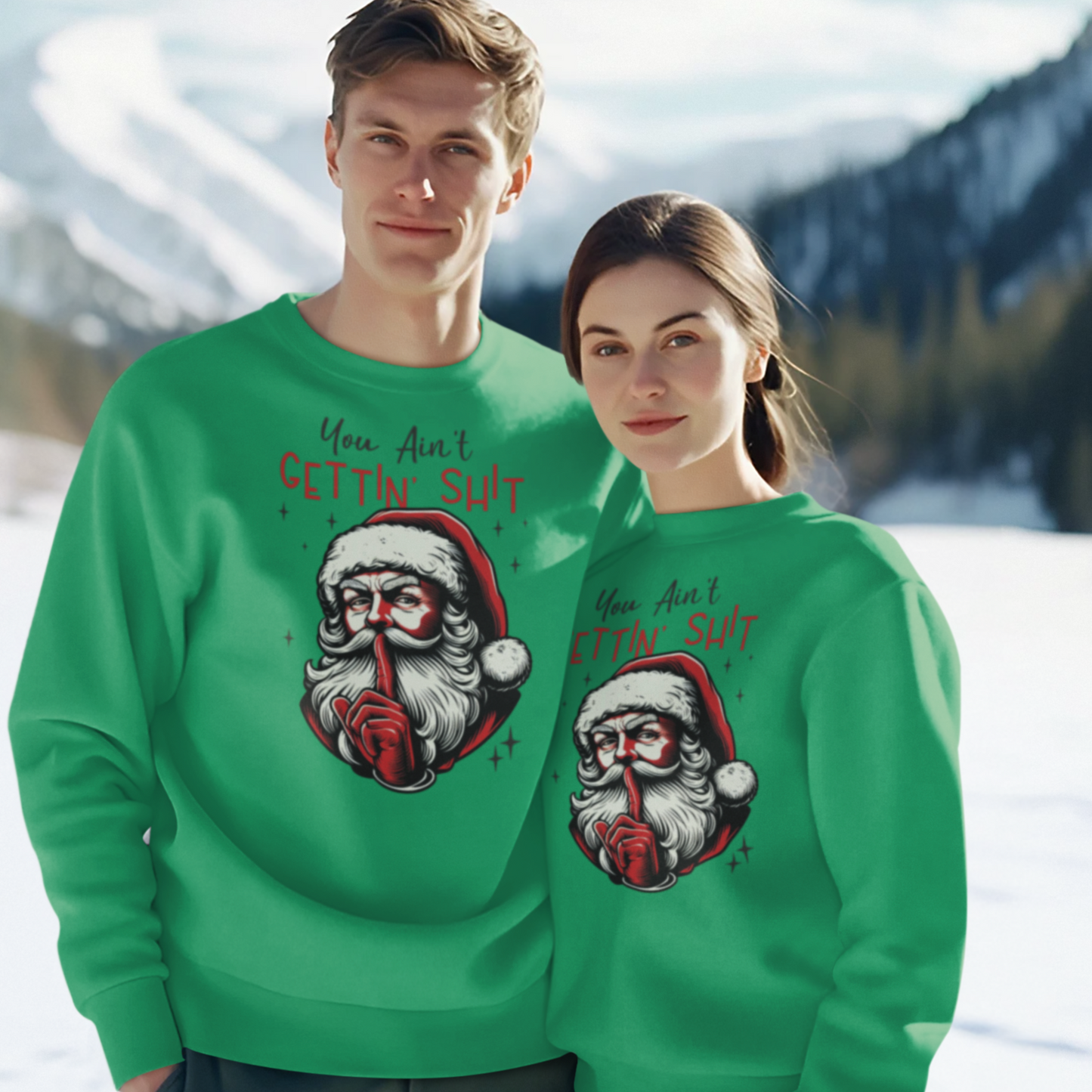 You Ain’t Getting Sh*t Santa Claus Sweatshirt - Funny Christmas Sweatshirt