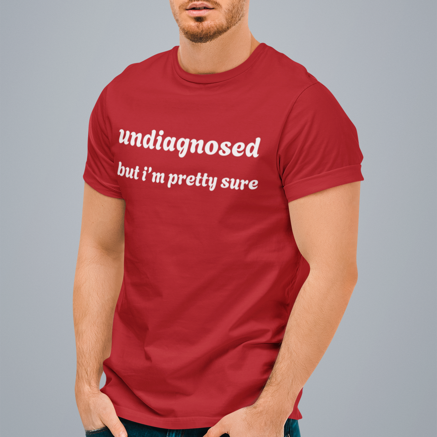 Undiagnosed But I’m Pretty Sure T-Shirt